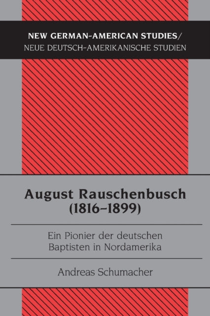 August Rauschenbusch (1816-1899): Ein Pionier der