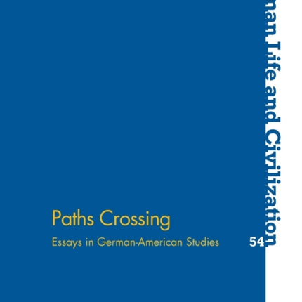 Paths Crossing: Essays in German-American Studies