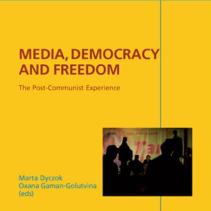 Media, Democracy and Freedom: The Post-Communist Experience