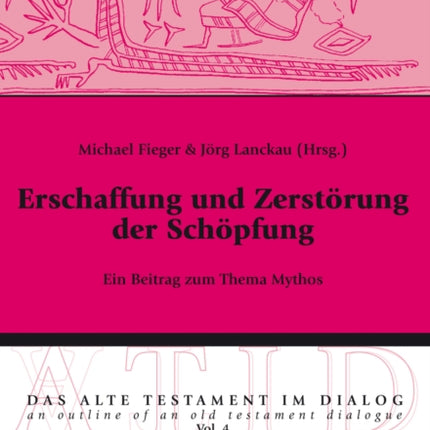 Erschaffung Und Zerstoerung Der Schoepfung: Ein Beitrag Zum Thema Mythos