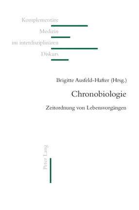 Chronobiologie: Zeitordnung von Lebensvorgaengen