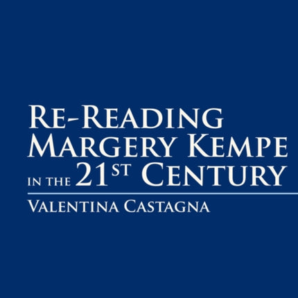 Re-Reading Margery Kempe in the 21 st  Century