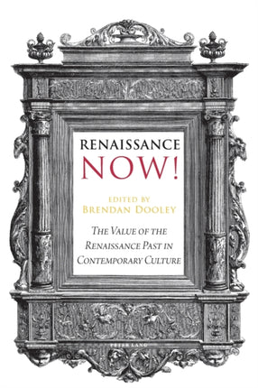 Renaissance Now!: The Value of the Renaissance