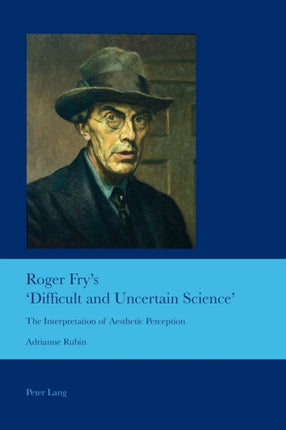 Roger Fry’s ‘Difficult and Uncertain Science’: