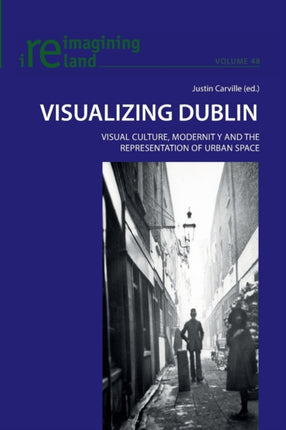 Visualizing Dublin: Visual Culture, Modernity and