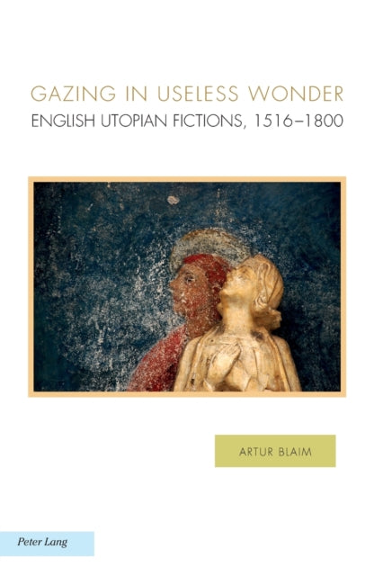 Gazing in Useless Wonder: English Utopian