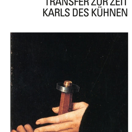 Kunst und Kulturtransfer zur Zeit Karls des Kuehnen