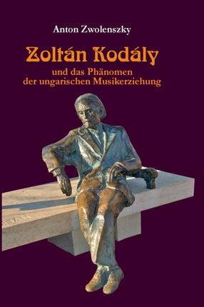 Zoltán Kodály: und das Phaenomen der ungarischen