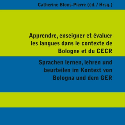 Apprendre, enseigner et évaluer les langues dans le contexte de Bologne et du CECR- Sprachen lernen, lehren und beurteilen im Kontext von Bologna und dem GER