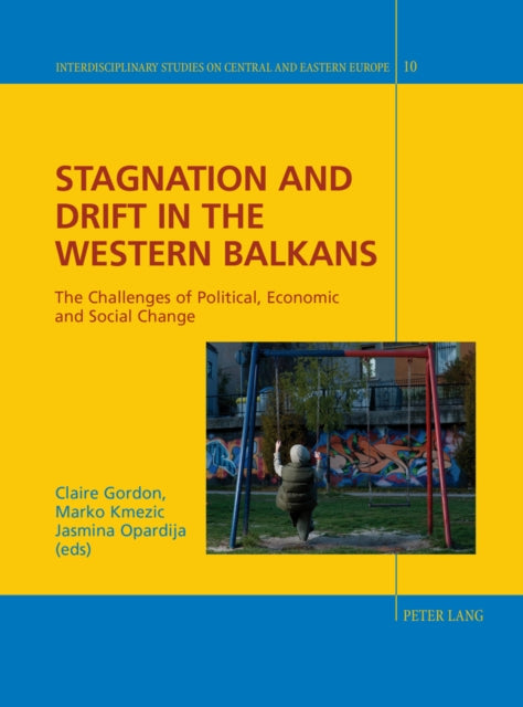 Stagnation and Drift in the Western Balkans: The Challenges of Political, Economic and Social Change