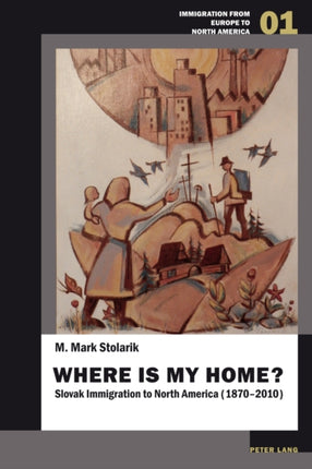 Where is my home?: Slovak Immigration to North