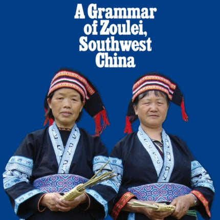 A Grammar of Zoulei, Southwest China: Southwest