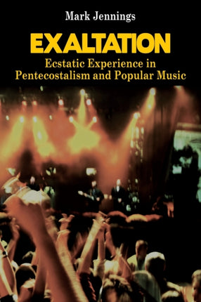 Exaltation: Ecstatic Experience in Pentecostalism
