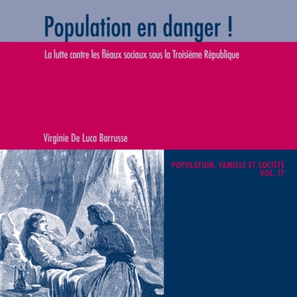 Population En Danger !: La Lutte Contre les Fleaux Sociaux Sous la Troisieme Republique