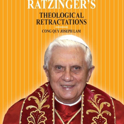 Joseph Ratzinger’s Theological Retractations: