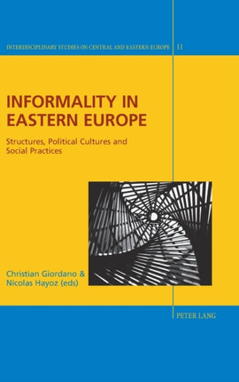 Informality in Eastern Europe: Structures,