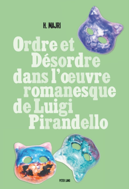 Ordre Et Désordre Dans l'Oeuvre Romanesque de Luigi Pirandello