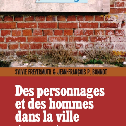 Des Personnages Et Des Hommes Dans La Ville: Gaeographies Littaeraires Et Sociales