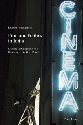 Film and Politics in India: Cinematic Charisma as