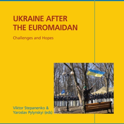 Ukraine after the Euromaidan: Challenges and Hopes