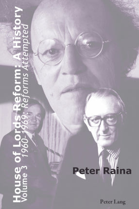 House of Lords Reform: A History: Volume 3.