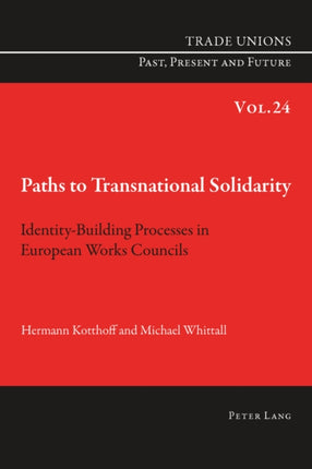 Paths to Transnational Solidarity: Identity-Building Processes in European Works Councils