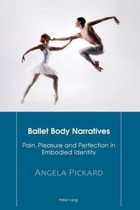Ballet Body Narratives: Pain, Pleasure and