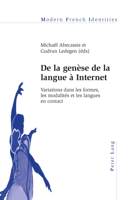 de la Genèse de la Langue À Internet: Variations Dans Les Formes, Les Modalités Et Les Langues En Contact