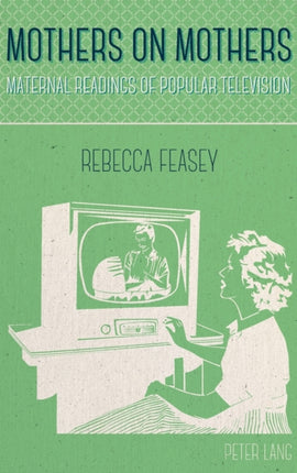Mothers on Mothers: Maternal Readings of Popular