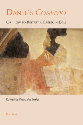 Dante's «Convivio»: Or How to Restart a Career in
