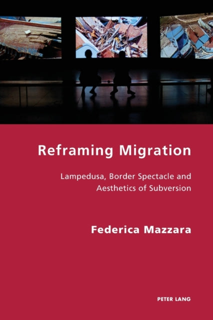 Reframing Migration: Lampedusa, Border Spectacle