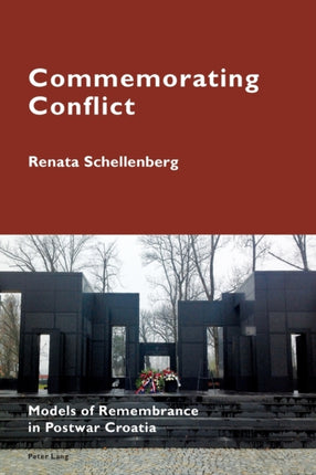 Commemorating Conflict: Models of Remembrance in