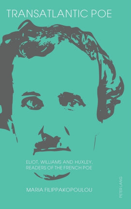 Transatlantic Poe: Eliot, Williams and Huxley,