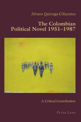 The Colombian Political Novel 1951–1987: A