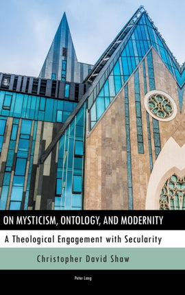 On Mysticism, Ontology, and Modernity: A