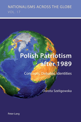 Polish Patriotism after 1989: Concepts, Debates,