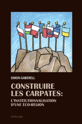 Construire les Carpates: L'Institutionnalisation