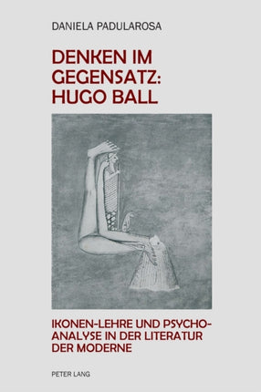 Denken im Gegensatz: Hugo Ball: Ikonen-Lehre und