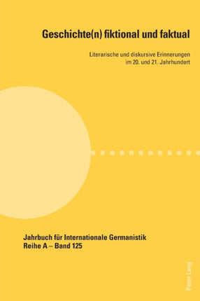 Geschichte(n) Fiktional Und Faktual: Literarische