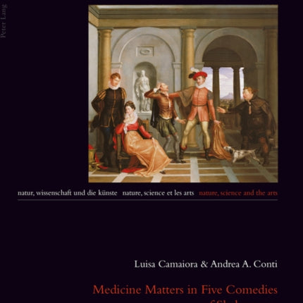 Medicine Matters in Five Comedies of Shakespeare: From the Renaissance Context to a Reading of the Plays