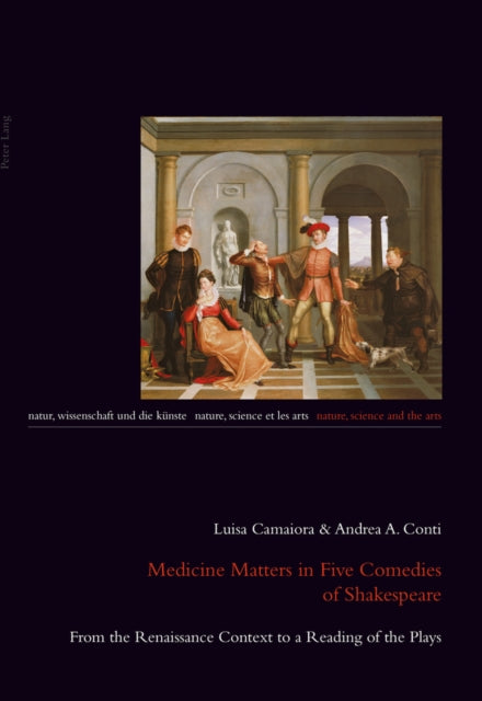 Medicine Matters in Five Comedies of Shakespeare: From the Renaissance Context to a Reading of the Plays