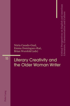 Literary Creativity and the Older Woman Writer: A