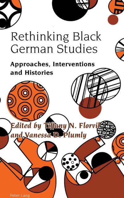 Rethinking Black German Studies: Approaches, Interventions and Histories