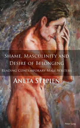Shame, Masculinity and Desire of Belonging: