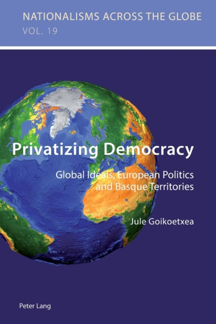 Privatizing Democracy: Global Ideals, European