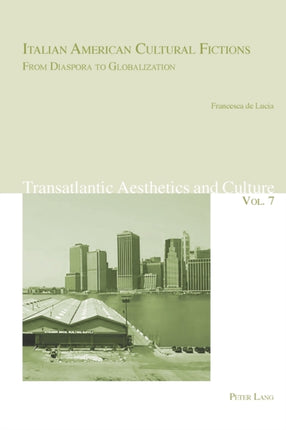 Italian American Cultural Fictions: From Diaspora