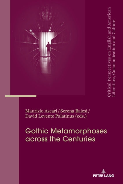 Gothic Metamorphoses across the Centuries: