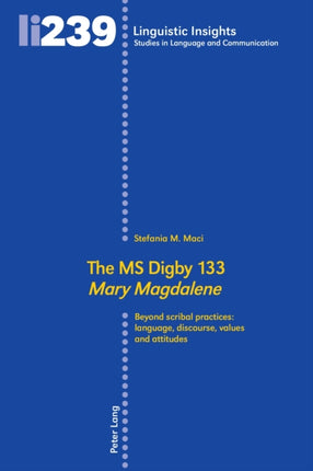 The MS Digby 133 «Mary Magdalene»: Beyond scribal practices: language, discourse, values and attitudes