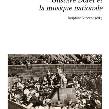 Mythologies Romandes: Gustave Doret Et La Musique Nationale