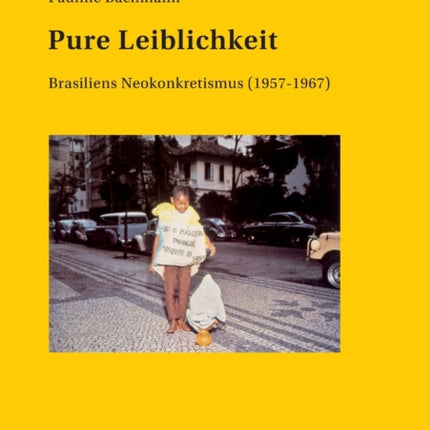 Pure Leiblichkeit: Brasiliens Neokonkretismus